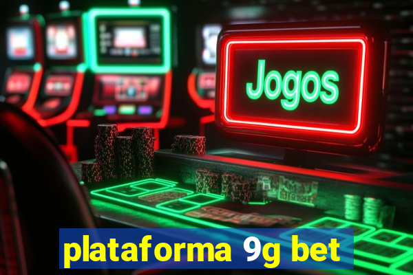 plataforma 9g bet